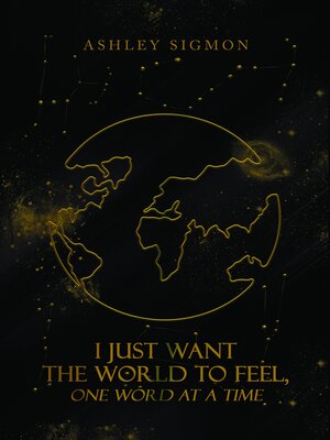 cover image of I Just Want the World to Feel, One Word at a Time